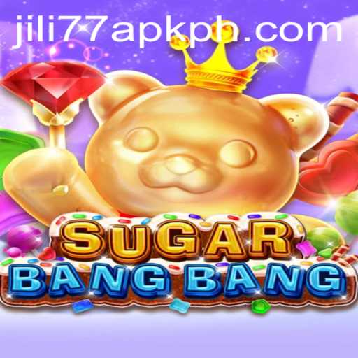 Discover the Exciting World of SUGARBANGBANG: Your Ultimate Guide to JILI77 APK